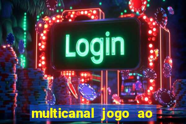 multicanal jogo ao vivo fans