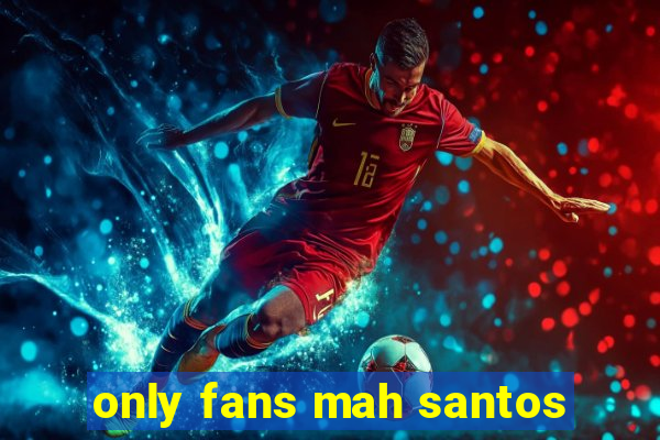 only fans mah santos