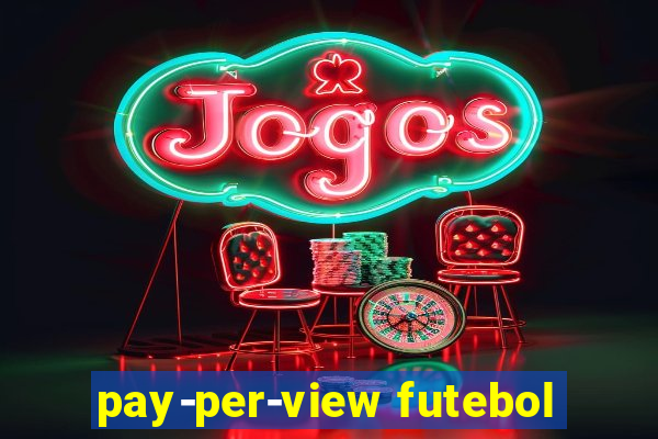 pay-per-view futebol