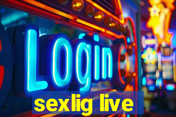 sexlig live