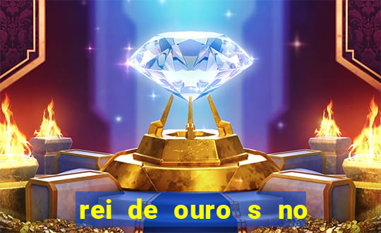 rei de ouro s no rei de ouros no amor