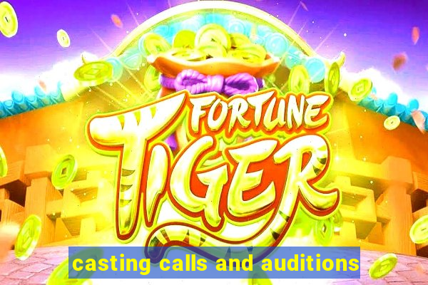 casting calls and auditions