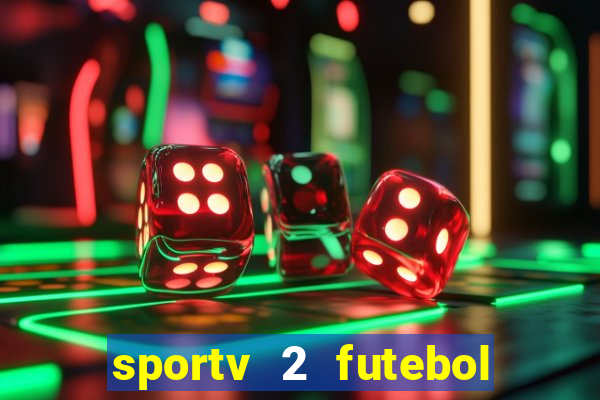 sportv 2 futebol play hd