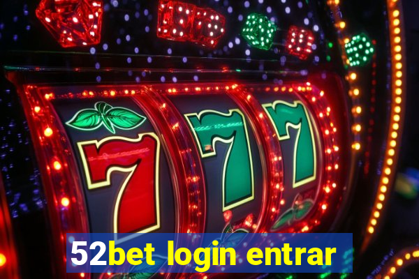 52bet login entrar