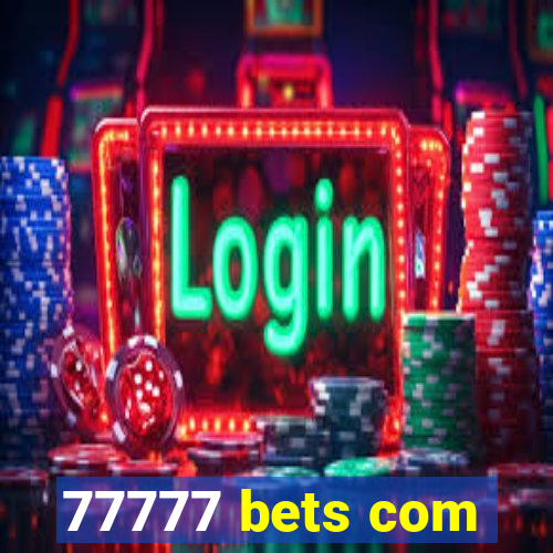 77777 bets com