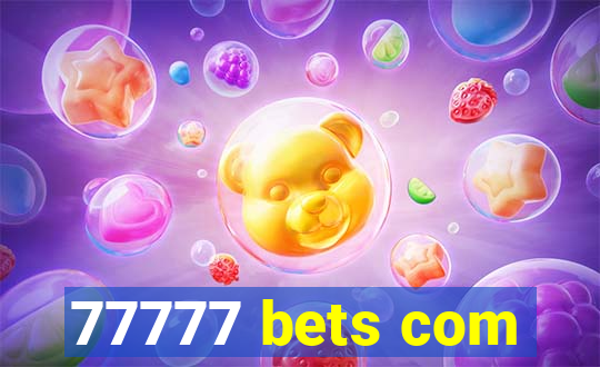 77777 bets com