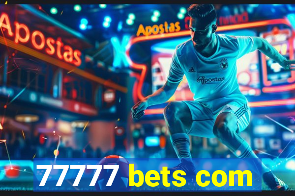 77777 bets com