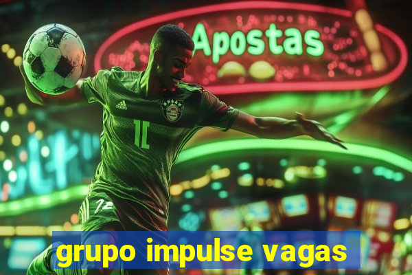 grupo impulse vagas