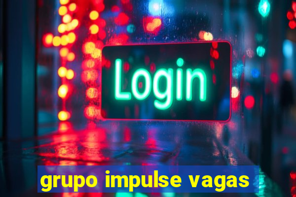 grupo impulse vagas