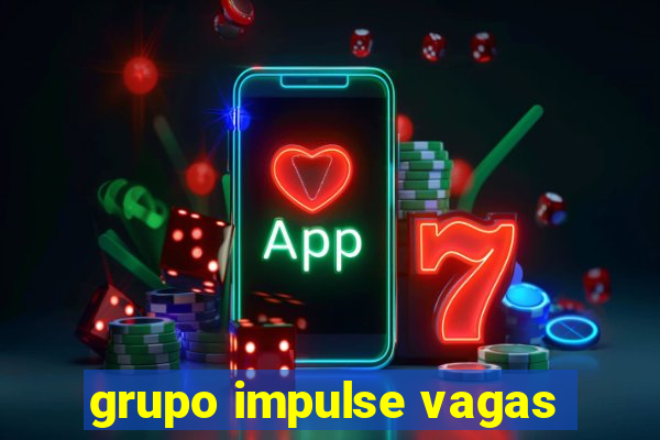 grupo impulse vagas