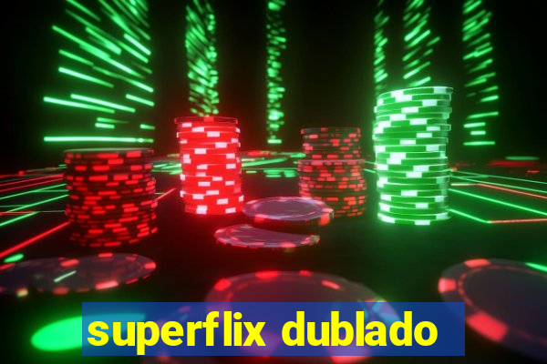 superflix dublado