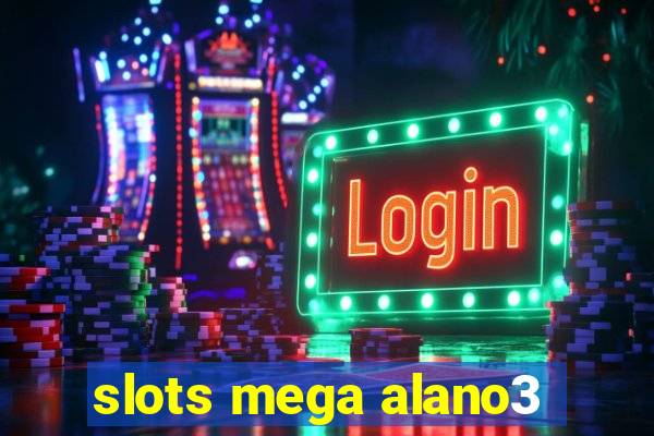 slots mega alano3