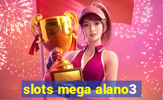 slots mega alano3