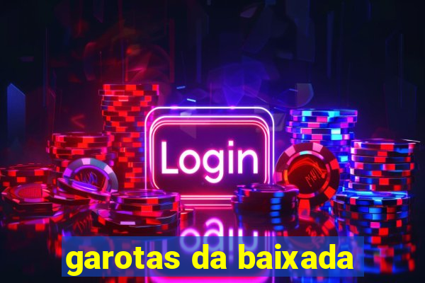 garotas da baixada