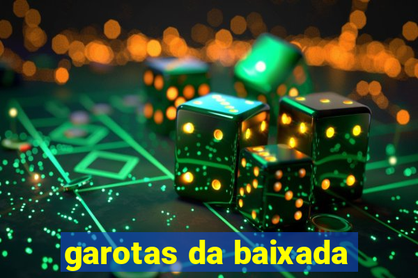 garotas da baixada