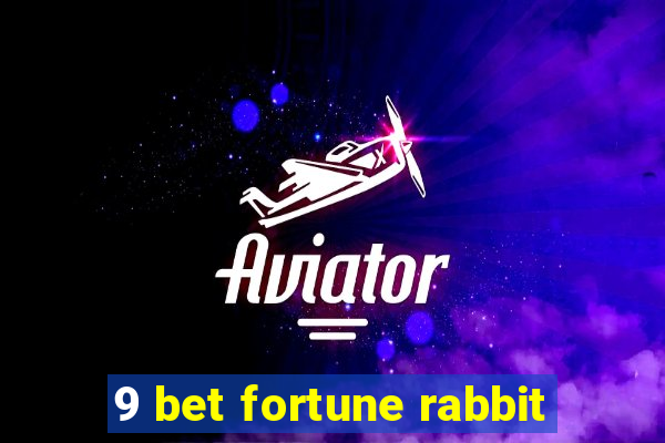 9 bet fortune rabbit