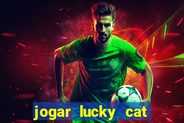 jogar lucky cat modo demo