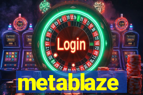 metablaze