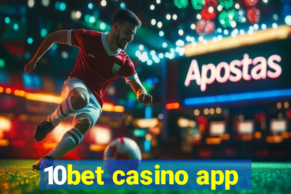 10bet casino app