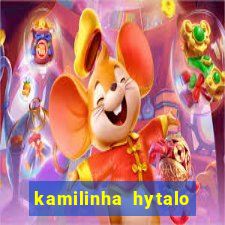 kamilinha hytalo santos idade