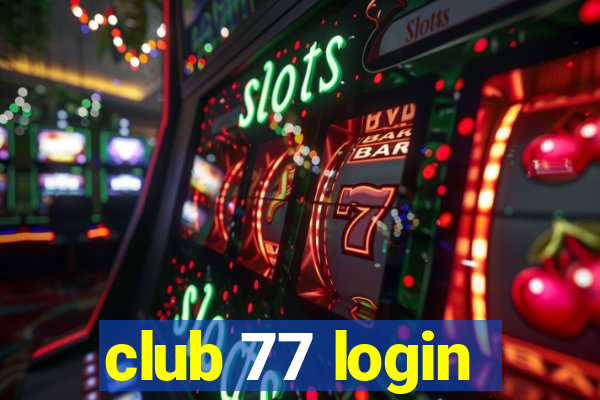 club 77 login