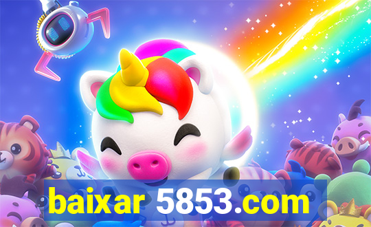 baixar 5853.com