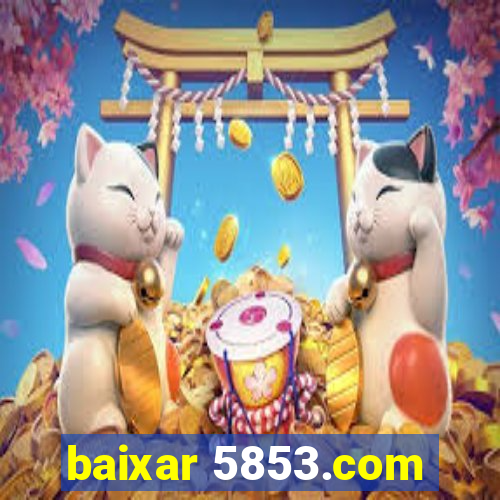 baixar 5853.com