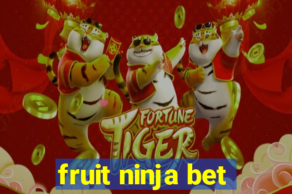 fruit ninja bet