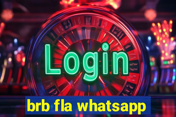 brb fla whatsapp