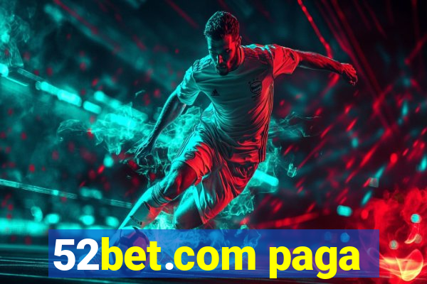 52bet.com paga