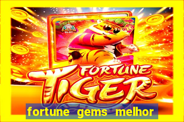 fortune gems melhor horario para jogar