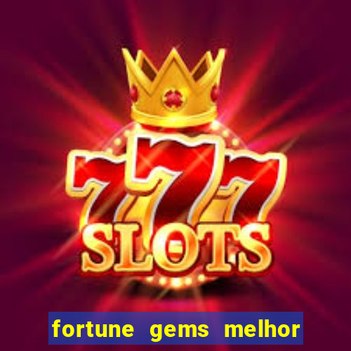 fortune gems melhor horario para jogar