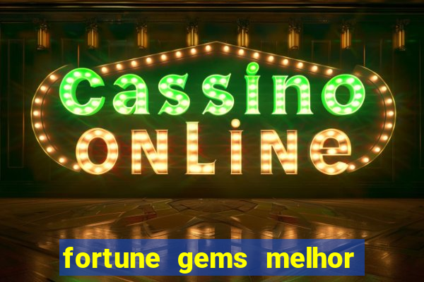 fortune gems melhor horario para jogar