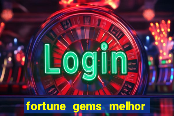 fortune gems melhor horario para jogar