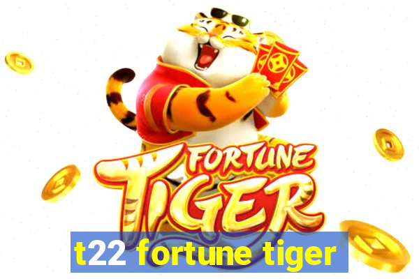 t22 fortune tiger