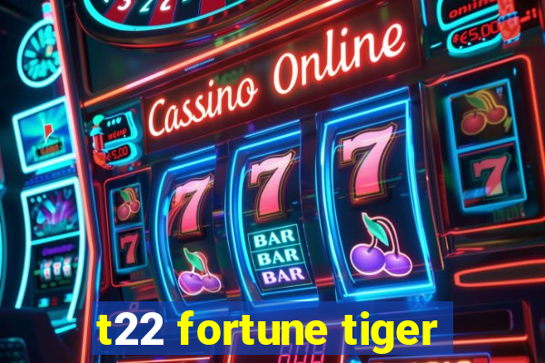 t22 fortune tiger