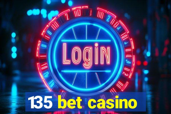 135 bet casino