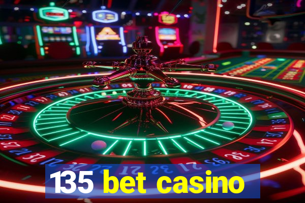 135 bet casino