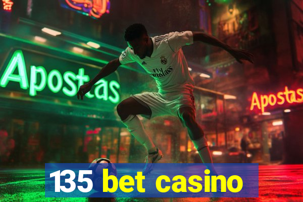 135 bet casino