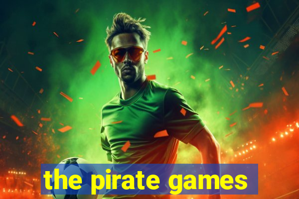 the pirate games