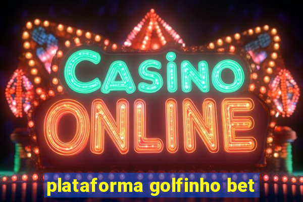 plataforma golfinho bet