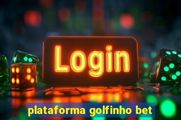 plataforma golfinho bet