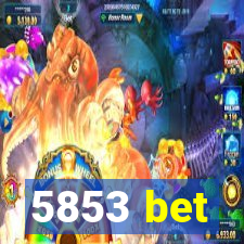 5853 bet