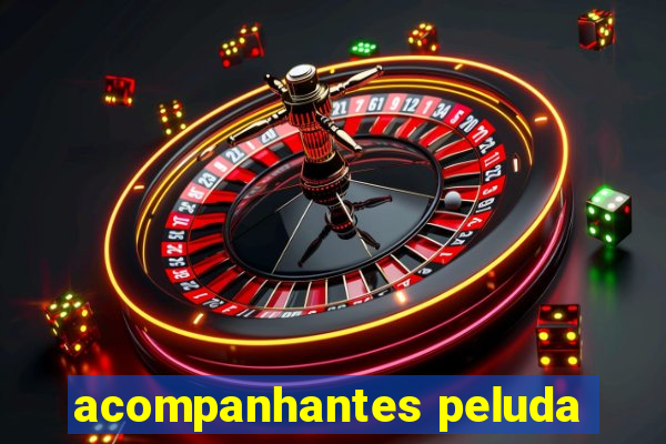 acompanhantes peluda