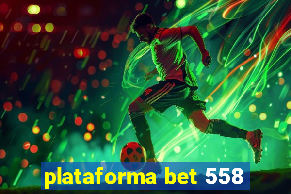 plataforma bet 558