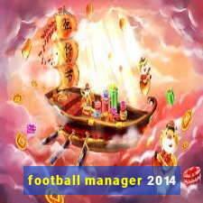 football manager 2014