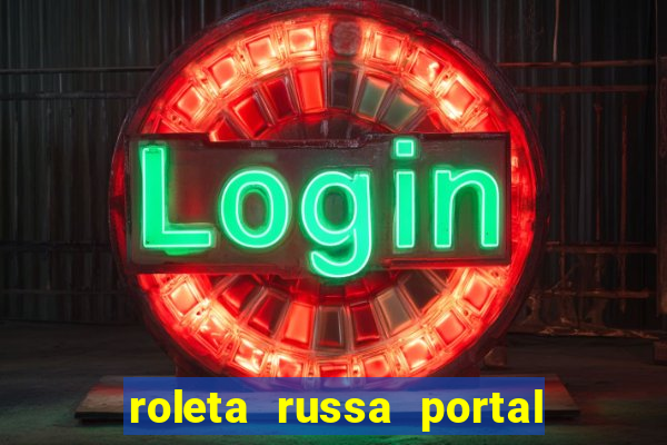 roleta russa portal do zacarias