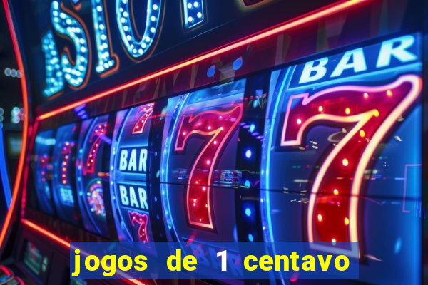 jogos de 1 centavo na blaze