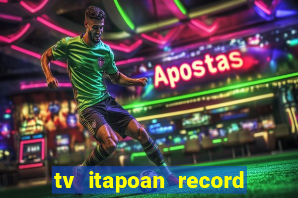 tv itapoan record bahia ao vivo