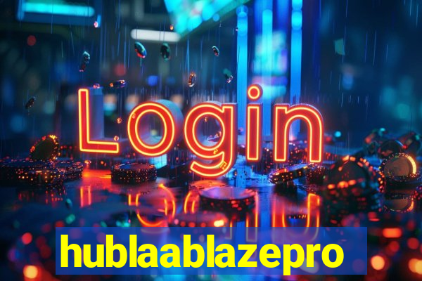 hublaablazepro